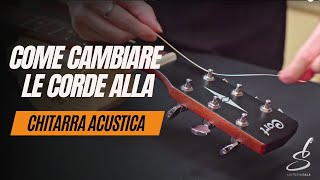 Come cambiare le corde alla chitarra acustica  Tutorial [upl. by Thora]