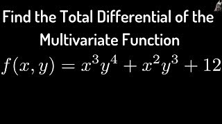 Total Differential of Multivariate Function fx y  x3y4  x2y3  12 [upl. by Ynotna]