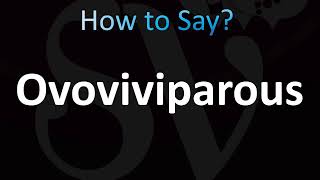 How to Pronounce Ovoviviparous CORRECTLY [upl. by Cusick]