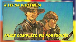 A Lei da Violência  Faroeste  Filme Completo em Português [upl. by Mahgirb]