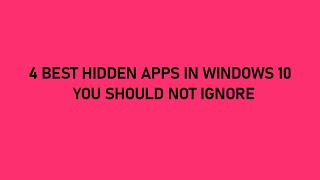 4 Best Hidden Apps in Windows 10  Windows app [upl. by Cohin]