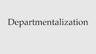 How to Pronounce Departmentalization [upl. by Yragerg]