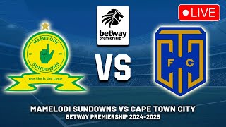 🔴 MAMELODI SUNDOWNS VS CAPE TOWN CITY FC BETWAY PREMIERSHIP 202425 PREVIEW LIVE MATCH TODAY [upl. by Guarino673]