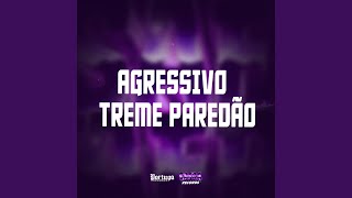 AGRESSIVO TREME PAREDÃO [upl. by Eiramesor]