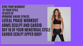 ARMS CARDIO SCULPT  LUTEAL PHASE WORKOUT  DAY 16 [upl. by Jelle]