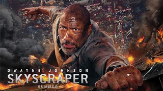 Skyscraper 2018 Movie  Dwayne Johnson Neve Campbell Rawson Marshall  Skyscraper Movie Full Rview [upl. by Nuzzi]