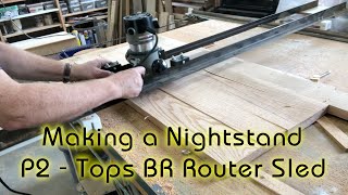 Making a Nightstand  P2  Tops using the BR Router Sled [upl. by Bonns]