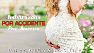 Embarazada por accidente Pov América Wattpad [upl. by Asserac844]