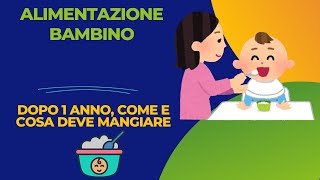 Alimentazione del bambino dopo 1 anno come e cosa deve mangiare [upl. by Robinette]