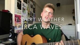 Circa waves tshirt weather cover [upl. by Ihsoyim]