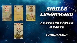 SIBILLE LENORMAND  LA STESURA DELLE 4 CARTE CORSO BASE [upl. by Asinet]