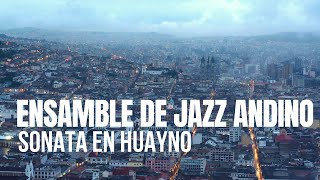 Acústico Al Amanecer  Ensamble de Jazz Andino  Sonata en Huayno Episodio 1 [upl. by Colin300]