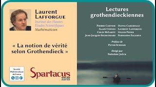 Laurent Lafforgue  « La notion de vérité selon Grothendieck » — Lectures grothendieckiennes [upl. by Olifoet]