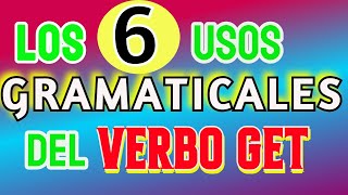 TODOS LOS USOS GRAMATICALES Y SIGNIFICADOS DEL VERBO GET [upl. by Elianora]