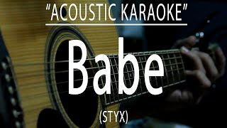 Babe  STYX Acoustic karaoke [upl. by Iah]