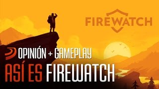 Firewatch  Un juego DIFERENTE e INTRIGANTE  Opinión  Gameplay [upl. by Nosduh]