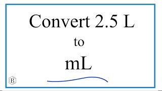 Convert 25 L to mL 25 Liters to Milliliters [upl. by Lekkim785]