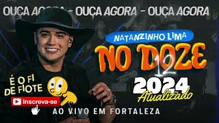 Natanzinho Lima 2024 CD No Doze  Repertório Novo  Atualizado [upl. by Dahle663]