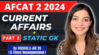 All AFCAT 2 2024 Current Affairs Part 2  AFCAT GK amp Defence Current Affairs by Vaishalli AIR 26 [upl. by Lleroj469]