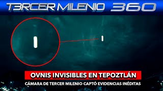 ¡OVNIS INVISIBLES EN TEPOZTLÁN Cámara de Tercer Milenio capta evidencias extraordinarias [upl. by Kacy]