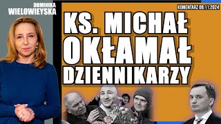 Ks Michał okłamał dziennikarzy  Dominika Wielowieyska komentarz 08112024 [upl. by Eipper]