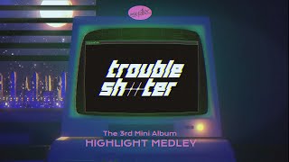 Kep1er 케플러  3rd Mini Album ‘TROUBLESHOOTER Highlight Medley [upl. by Hewes707]