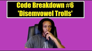 Code Breakdown 6  Codewars  Disemvowel Trolls  Python [upl. by Jesse201]