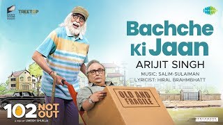 Bachche Ki Jaan  102 Not Out  Amitabh Bachchan  Rishi Kapoor  Arijit Singh  Salim  Sulaiman [upl. by Notliw685]