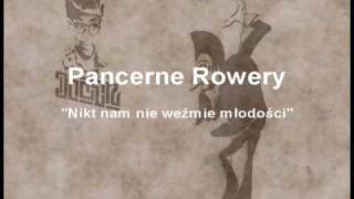 Pancerne Rowery  Nikt nam nie weźmie młodości [upl. by Keelby]