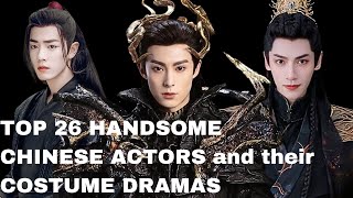 Top 26 Handsome Chinese Actors 2023 and their Costume Dramas  CKDrama Fever [upl. by Harpp]