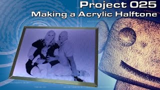 RCNC Projects 25  Making a Acrylic Halftone from a picture [upl. by Blakely]