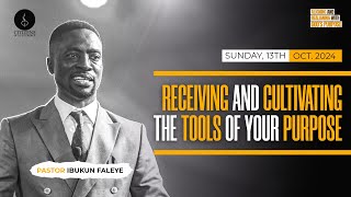 Receiving and Cultivating The Tools of Your Purpose  Pastor Ibukun Faleye  13th October 2024 [upl. by Aschim131]