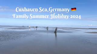 Cuxhaven Sea Germany 🇩🇪Family Summer Holiday 2024 [upl. by Shuping]