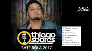 Thiago Soares Cd Completo Bate Bola 2017 JrBelo [upl. by Baerman]