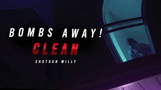 Bombs Away  Shotgun WIlly BEST Clean VERSION [upl. by Yessej]