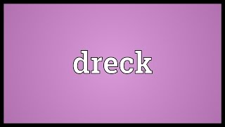 Dreck Meaning [upl. by Acisey813]