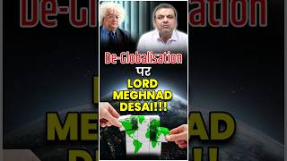 DeGlobalisation पर LORD MEGHNAD DESAI deglobalisation meghnaddesai gs economicrefugeesrv [upl. by Nine]