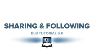 BLB Tutorial 56  Sharing amp Following [upl. by Seema263]