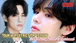 YOUR STRICT PROFESSOR IS YOUR SECRET HUSBAND• KTH ONESHOT [upl. by Jemmie]