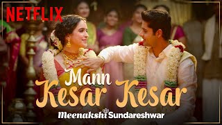 Mann Kesar Kesar  Music Video  Meenakshi Sundareshwar  Sanya Malhotra Abhimanyu Dassani [upl. by Brathwaite]