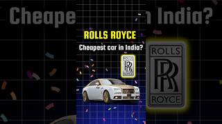 Rolls Royce CHEAPEST CAR In India🤩 shorts rollsroyce [upl. by Naelopan]