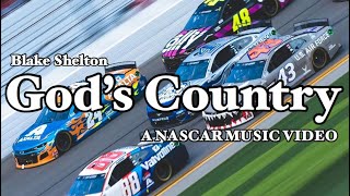 God’s CountryA NASCAR Music VideoBlake Shelton [upl. by Aikal]