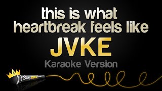 JVKE  this is what heartbreak feels like Karaoke Version [upl. by Grossman]