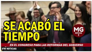 MALAS NOTICIAS PARA LAS REFORMAS DEL GOBIERNO PETRO EN EL CONGRESO ⌛ SE LE ACABÓ EL TIEMPO [upl. by Eilitan]