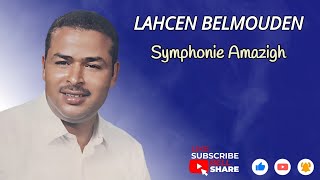 LAHCEN BELMOUDEN  SYMPHONIE AMAZIGH  OFFICIAL AUDIO [upl. by Barraza243]