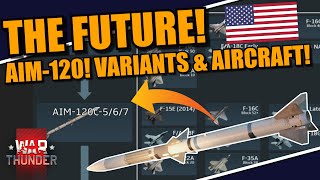 War Thunder  AIM120 AMRAAM VARIANTS and WHAT AIRCRAFT could in theory use it [upl. by Nosahc]