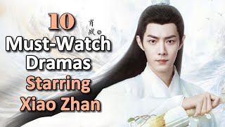 10 MustWatch Dramas Starring Xiao Zhan  explore his journey in the entertainment xiaozhan 肖战 [upl. by Aimat]