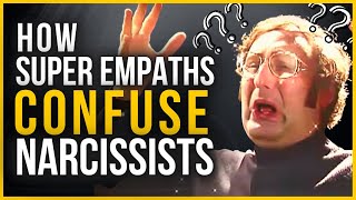 5 Ways Super Empaths Confuse Narcissists [upl. by Glennie]