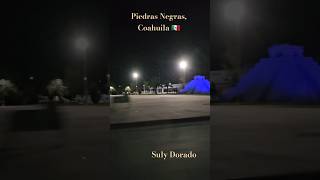 Piedras Negras Coahuila 🇲🇽 piedrasnegras Coahuila mexico sulydorado depaseoconsulydorado [upl. by Elledoj]