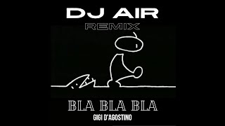 Bla Bla Bla  Gigi DAgostino Tech House Mix  DJ Air Remix [upl. by Doralyn]